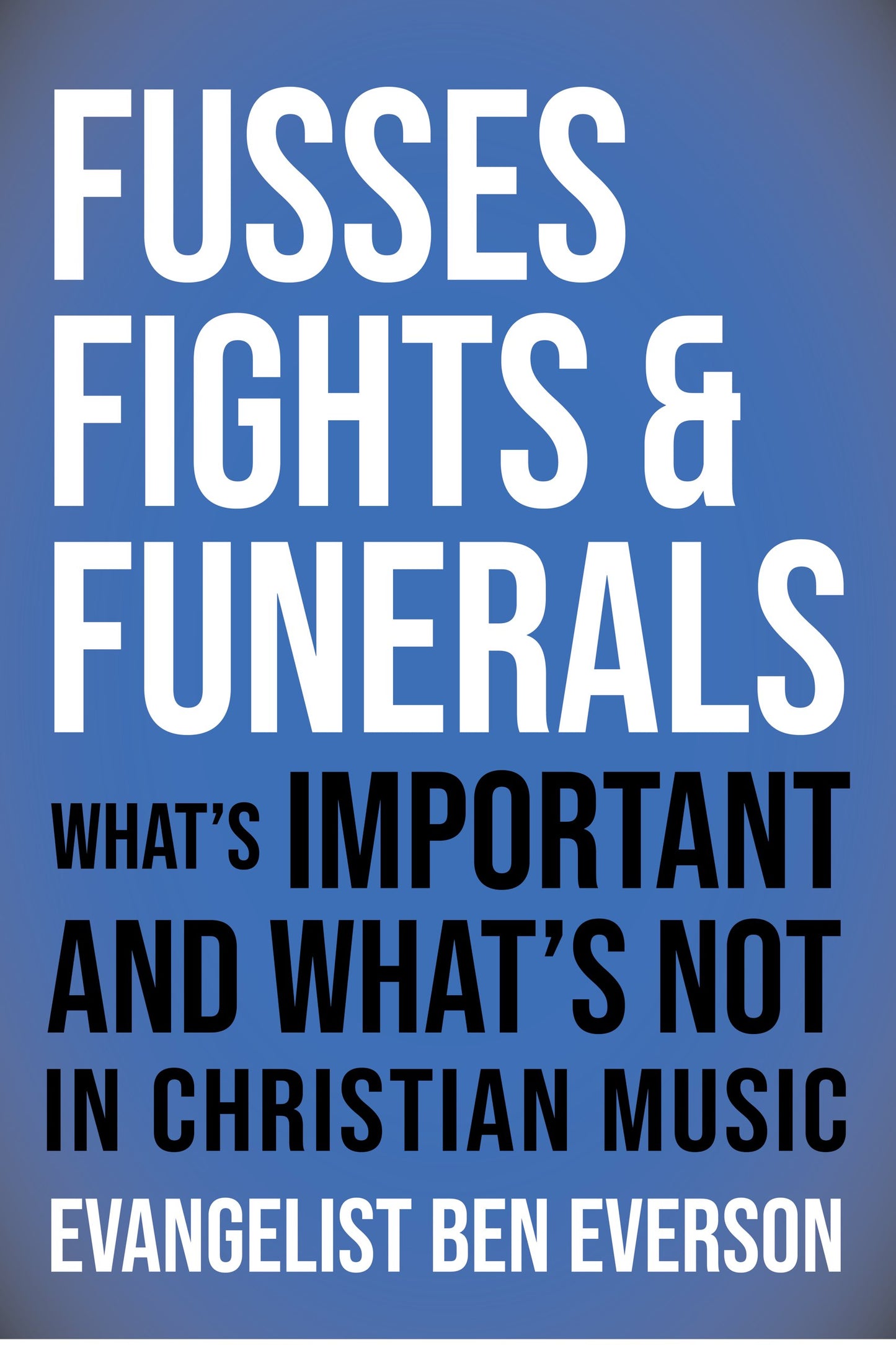 Fusses Fights & Funerals | Ben Everson