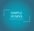 Simple Hymns - Volume 1 | Digital Album