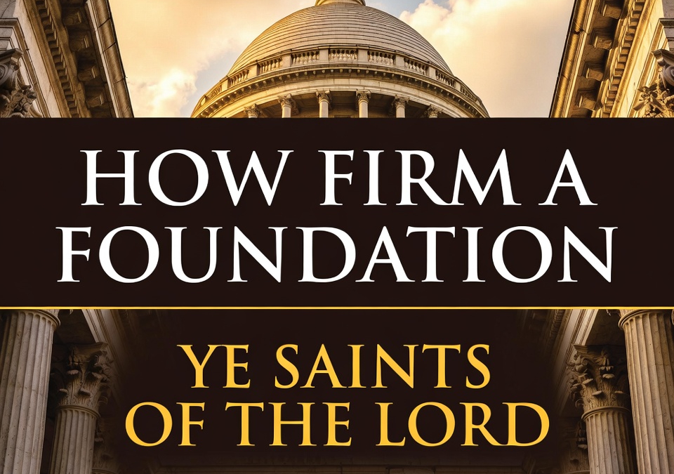 How Firm a Foundation